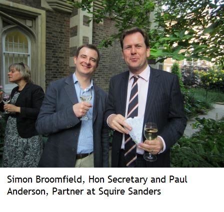Simon Broomfield, Hon Secretary and Paul Anderson, Partner at Squire Sanders