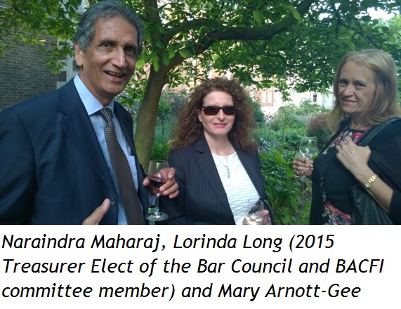 Naraindra Maharaj, Lorinda Long (2015 Treasurer Elect of the Bar Council and BACFI committee member) and Mary Arnott-Gee
